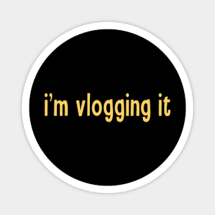 I'm Vlogging It Funny Vlogger Sayings For Content Creator Influencer and Streamers Magnet